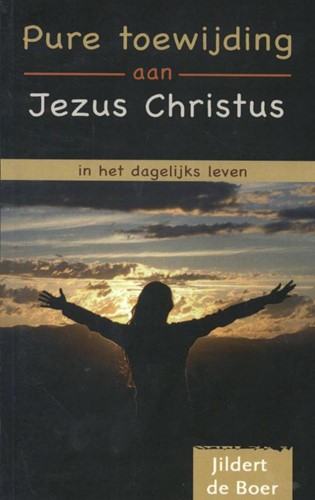 Pure toewijding aan Jezus Christus in het dagelijkse leven (Paperback)