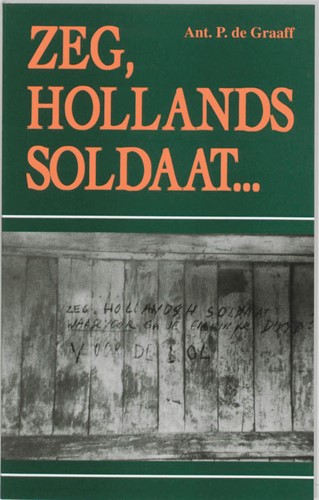Zeg, Hollands soldaat... (Boek)