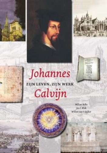 Johannes Calvijn zijn leven en werk (Hardcover)