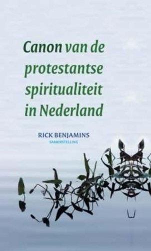 Canon van de protestantse spiritualiteit in Nederland (Hardcover)