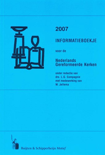 Informatieboekje voor de Nederlands Gereformeerde Kerken 2007 (Paperback)