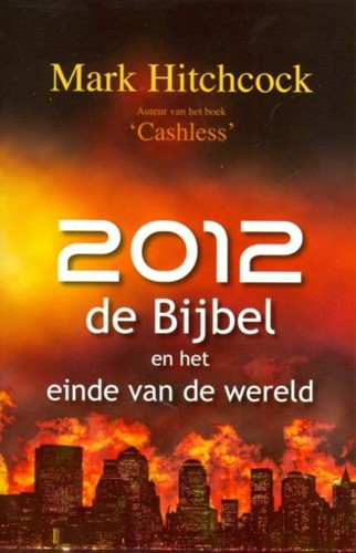 2012, de Bijbel en het einde van de wereld (Boek)