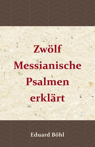 Zwölf Messianische Psalmen erklärt (Paperback)