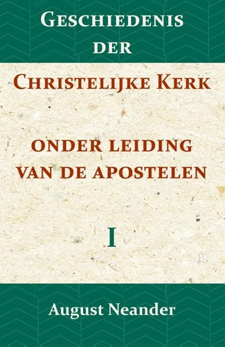Geschiedenis der Christelijke Kerk onder leiding van de Apostelen (Paperback)