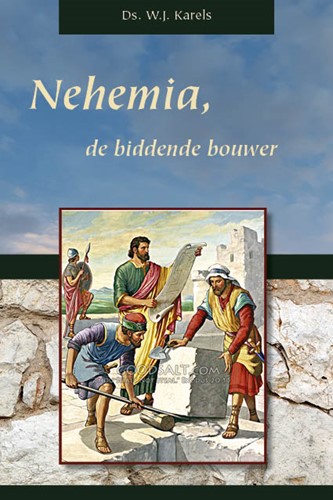 Nehemia, de biddende bouwer (Hardcover)