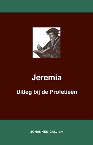 Uitleg bij de Profetieën van Jeremia (Paperback)