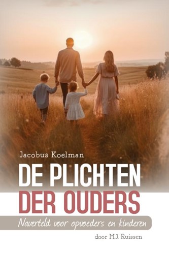 De plichten der ouders, ds. J. Koelman (Paperback)