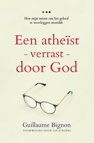 Een Atheïst verrast door God (Paperback)