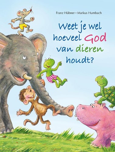 Weet je wel hoeveel God van dieren houdt? (Hardcover)