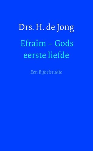 Efraïm - gods eerste liefde (Hardcover)