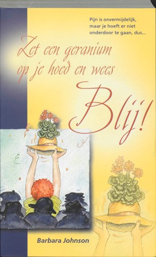 Zet een geranium op je hoed en wees blij! (Paperback)