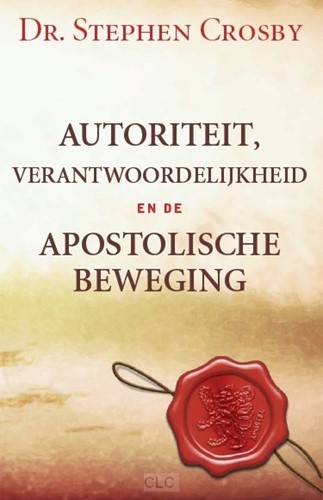Autoriteit, Verantwoordelijkheid en de Apostolische Beweging (Paperback)