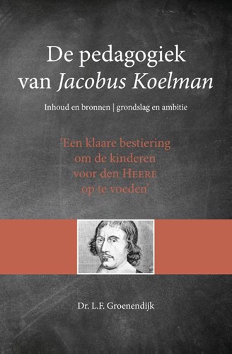 De pedagogiek van Jacobus Koelman (Paperback)