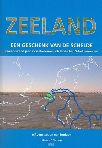Zeeland, een geschenk van de Schelde (Paperback)