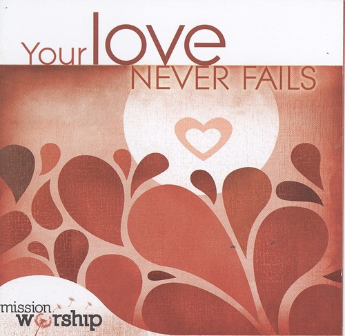 Mission worship - your love never f (CD)