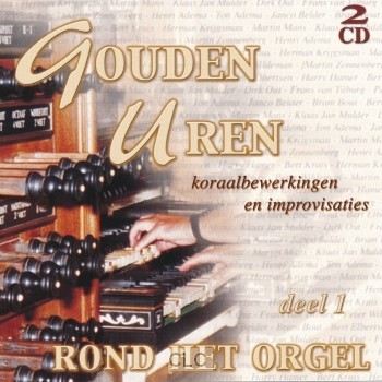 Gouden Uren Rond Orgel 1 (CD)