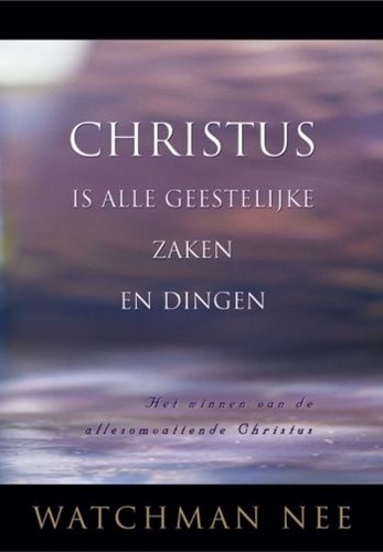 Christus is alle geestelijke zaken en dingen (Paperback)