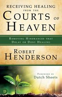 Receiving healing from the courts of heaven (Paperback)