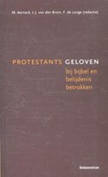 Protestants geloven bij Bijbel en belijdenis betrokken (Paperback)