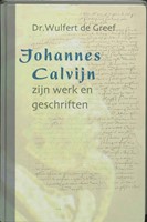 Johannes Calvijn, zijn werk en zijn geschriften (Hardcover)