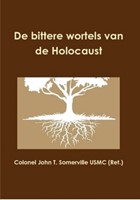 De bittere wortels van de holocaust (Paperback)