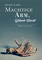 Machtige Arm, lijdende Knecht (Hardcover)