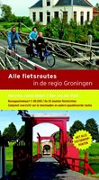 Alle fietsroutes in de regio Groningen (Paperback)