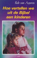 Hoe vertellen wij uit de Bijbel aan kinderen? (Paperback)
