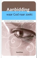 Aanbidding waar God naar zoekt (Boek)