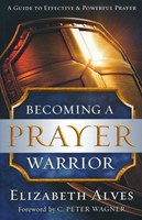 Becoming a prayer warrior (Boek)