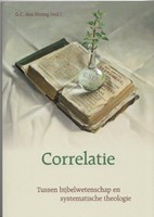 Correlatie - tussen Bijbelwetenschap en systematische theologie (Hardcover)