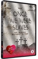 Once we were slaves