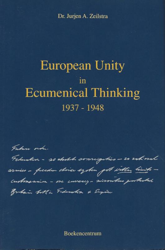 European Unity in ecumenical thinking 1937-1948