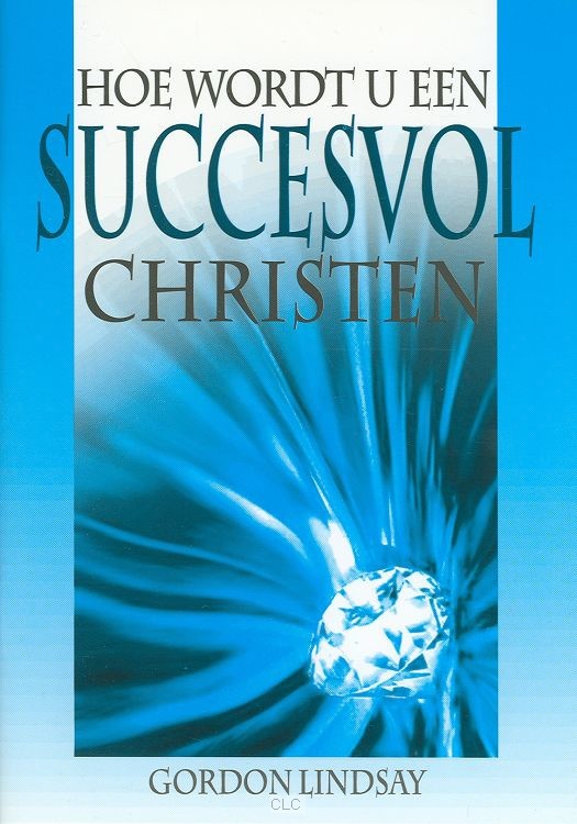 Hoe wordt u een succesvol christen?