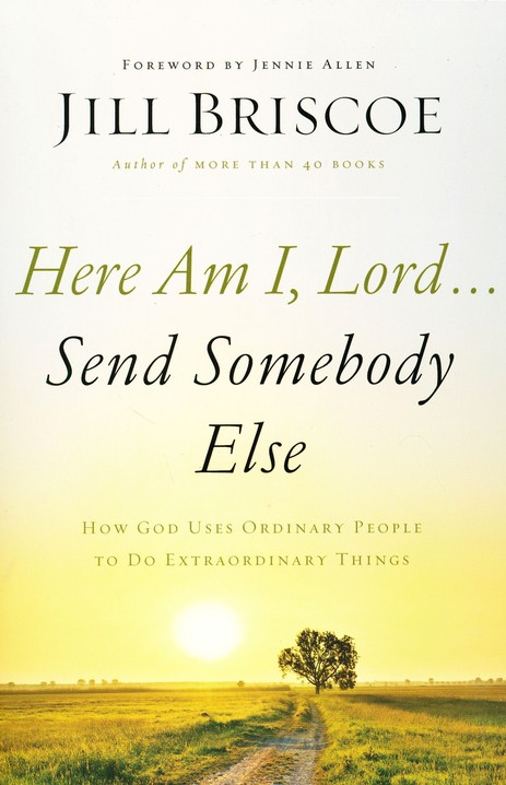 Here am I Lord... send somebody else